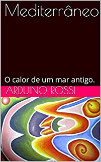 Livro Mediterrâneo: O calor de um mar antigo. (Portoghese Livro 30)