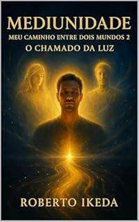 Livro Mediunidade: Meu Caminho Entre Dois Mundos 2: O Chamado da Luz