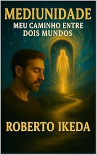 Livro Mediunidade: Meu Caminho Entre Dois Mundos