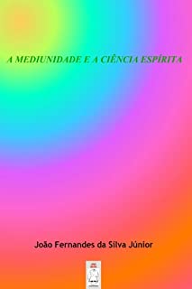 Livro A MEDIUNIDADE E A CIÊNCIA ESPÍRITA