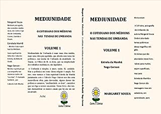 Livro MEDIUNIDADE O COTIDIANO DOS MÉDIUNS NAS TENDAS DE UMBANDA (1)