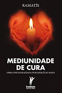 Livro Mediunidade de Cura (Hercílio Maes - Ramatís [Em Português] Livro 5)