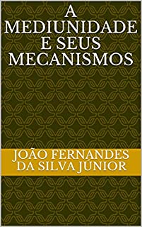 Livro A MEDIUNIDADE E SEUS MECANISMOS