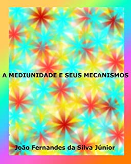 Livro A MEDIUNIDADE E SEUS MECANISMOS
