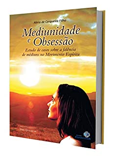 Livro Mediunidade e Obsessão: Estudo de casos sobre a falência de médiuns no Movimento Espírita