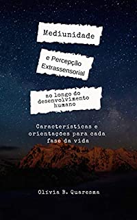 Livro Mediunidade e percepção extrassensorial ao longo do desenvolvimento humano: Características e orientações para cada fase da vida