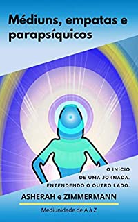 Livro Médiuns, empatas e parapsíquicos.: O início de uma jornada. Entendendo o outro lado.