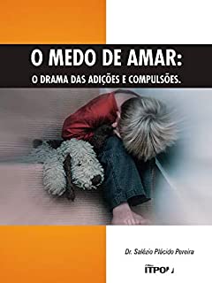 Livro O Medo de Amar: o drama das adições e compulsões