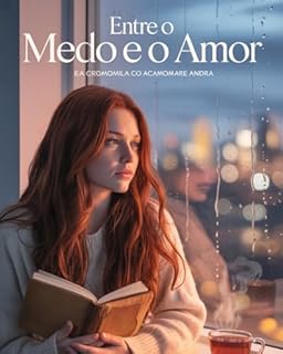 Livro Entre o Medo e o Amor: Um Romance Sobre Recomeços, Silêncios e a Coragem de Ficar