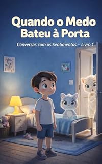 Quando o Medo Bateu na Porta: Conversas com os Sentimentos – Livro 1