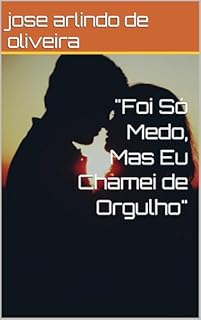Livro "Foi Só Medo, Mas Eu Chamei de Orgulho"