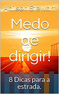 Livro Medo de dirigir!: 8 Dicas para a estrada.