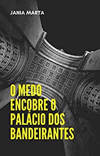 Livro O Medo Encobre o Palácio dos Bandeirantes