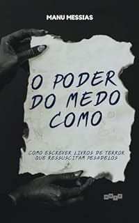 Livro O Poder do Medo: Escrever Livros de Terror que Ressuscitam Pesadelos