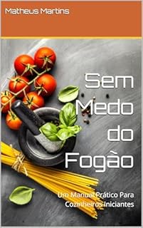 Livro Sem Medo do Fogão: Um Manual Prático Para Cozinheiros Iniciantes