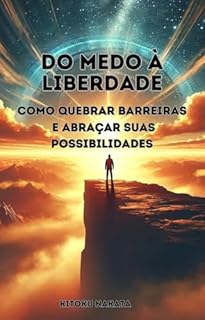Livro Do Medo à Liberdade: Como Quebrar Barreiras e Abraçar Suas Possibilidades