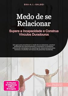 Livro Medo de se Relacionar: Supere a Incapacidade e Construa Vínculos Duradouros (Relacionamento Livro 11)