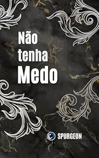Livro NÃO TENHA MEDO: Viva com Coragem, Confiança e Convicção em Cristo
