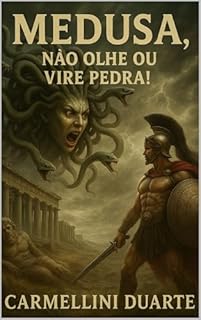 Livro Medusa, NÃO OLHE OU VIRE PEDRA! (Mitologias do Mundo: As Histórias que Moldaram a Humanidade)