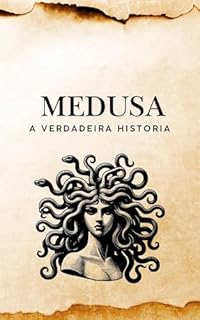 Livro Medusa: A Verdadeira História (Mitologia)