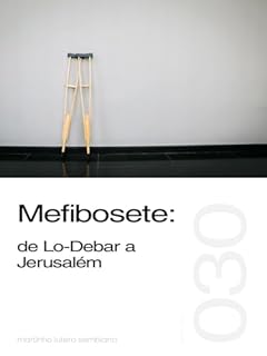 Livro Mefibosete: de Lo-Debar a Jerusalém (Sermão 030)