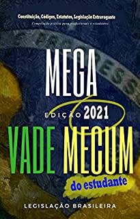 Mega Vade Mecum do Estudante 2021: Constituição, Códigos, Estatutos, Legislação Extravagante