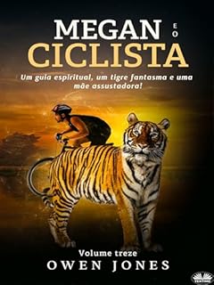 Livro Megan e o Ciclista: Um Guia Espiritual, um Tigre Fantasma e uma Mãe Assustadora!