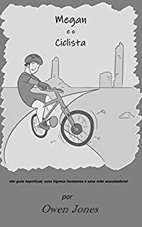 Megan e o Ciclista: Um guia espiritual, uma tigresa fantasma e uma mãe assustadora! (A Série Megan Livro 13)