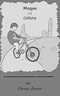Livro Megan e o Ciclista: Um guia espiritual, uma tigresa fantasma e uma mãe assustadora! (A Série Megan Livro 13)