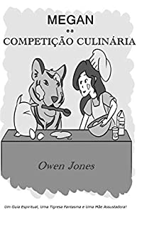 Livro Megan e a Competição Culinária: Um Guia Espiritual, Uma Tigresa Fantasma e Uma Mãe Assustadora! (A Série Megan Livro 18)