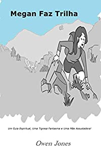 Livro Megan Faz Trilha: Um Guia Espiritual, Uma Tigresa Fantasma e Uma Mãe Assustadora! (A Série Megan Livro 17)