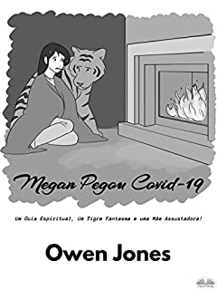 Livro Megan Pegou Covid-19: Um Guia Espiritual, Um Tigre Fantasma, E Uma Mãe Assustadora!