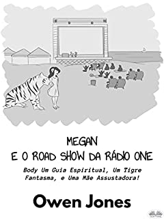 Megan E O Road Show Da Rádio One: Um Guia Espiritual, Um Tigre Fantasma, E Uma Mãe Assustadora!