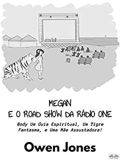 Livro Megan E O Road Show Da Rádio One: Um Guia Espiritual, Um Tigre Fantasma, E Uma Mãe Assustadora!