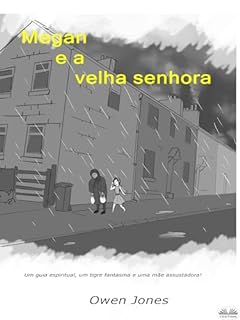 Livro Megan e a Velha Senhora: Um Guia Espiritual, um Tigre Fantasma e uma Mãe Assustadora!