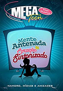 Livro MegaTeen5 - Mente Antenada Coração Sintonizado - Professor: Namoro, Mídia e Amizades (MegaMudanças)