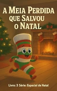 Livro A Meia Perdida Que Salvou o Natal : Livro: 3 (Especial De Natal Infantil)