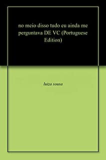 Livro no meio disso tudo eu ainda me perguntava DE VC