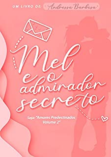 Livro Mel e o admirador secreto (Saga Amores Predestinados Livro 2)
