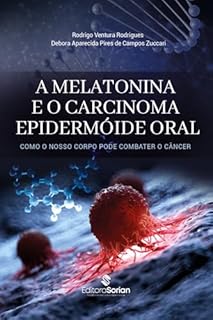 A melatonina e o carcinoma epidermóide oral:: como o nosso corpo pode combater o câncer