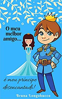Livro O meu melhor amigo é meu príncipe desencantado!