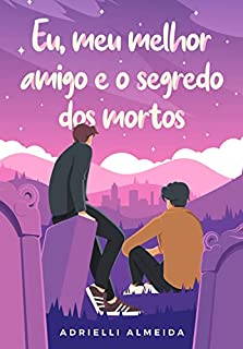 Livro Eu, meu melhor amigo e o segredo dos mortos