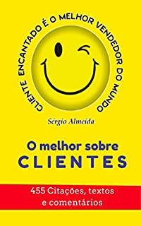 Livro O melhor sobre Clientes: 455 citações, textos e comentários