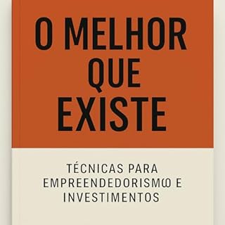 Livro O Melhor que Existe - Técnicas para Empreendorismo e Investimentos