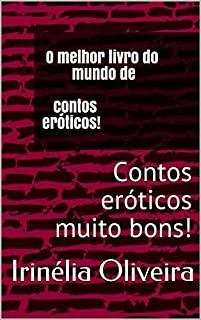 Livro O melhor livro do mundo de contos eróticos! : Contos eróticos muito bons!