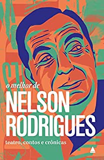 Livro O melhor de Nelson Rodrigues: Teatro, contos e crônicas (Coleção "O melhor de")