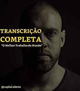 O Melhor Trabalho do Mundo: Transcrição Completa