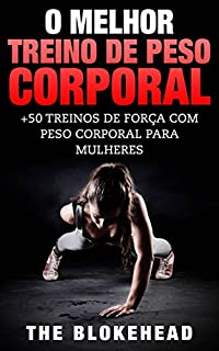 Livro O Melhor Treino de Peso Corporal: +50 Treinos de Força com Peso Corporal para Mulheres