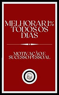 Livro MELHORAR 1% TODOS OS DIAS: motivação e sucesso pessoal