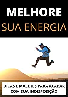 Livro Como Melhorar a Energia Corporal: Como Acabar Com o Cansaço e Exaustão do Dia a Dia